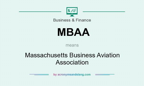 What does MBAA mean? It stands for Massachusetts Business Aviation Association