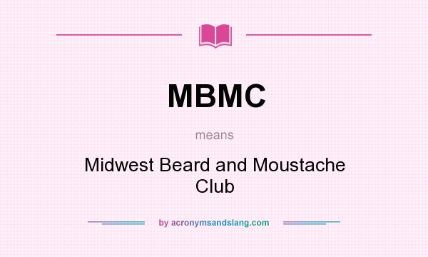 What does MBMC mean? It stands for Midwest Beard and Moustache Club