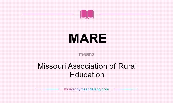 What does MARE mean? It stands for Missouri Association of Rural Education