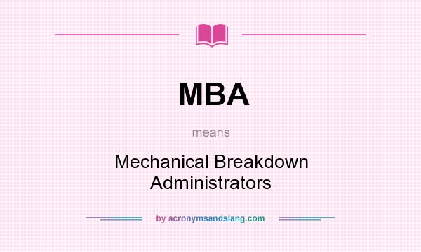 What does MBA mean? It stands for Mechanical Breakdown Administrators