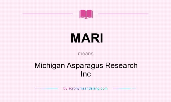 What does MARI mean? It stands for Michigan Asparagus Research Inc