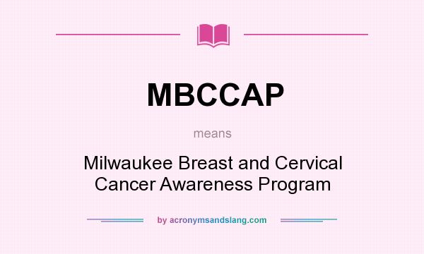 What does MBCCAP mean? It stands for Milwaukee Breast and Cervical Cancer Awareness Program