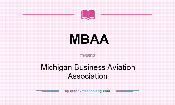 What does MBAA mean? It stands for Michigan Business Aviation Association
