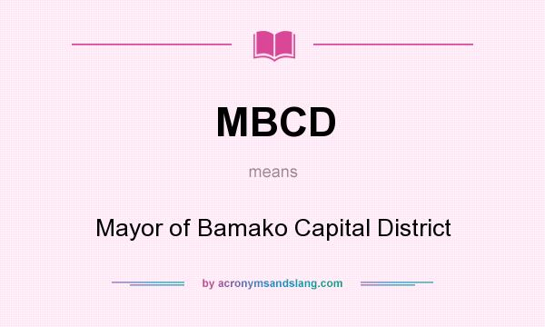 What does MBCD mean? It stands for Mayor of Bamako Capital District