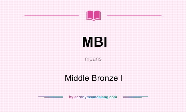What does MBI mean? It stands for Middle Bronze I