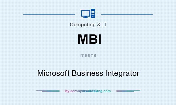 What does MBI mean? It stands for Microsoft Business Integrator