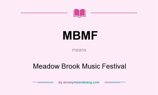 What does MBMF mean? It stands for Meadow Brook Music Festival