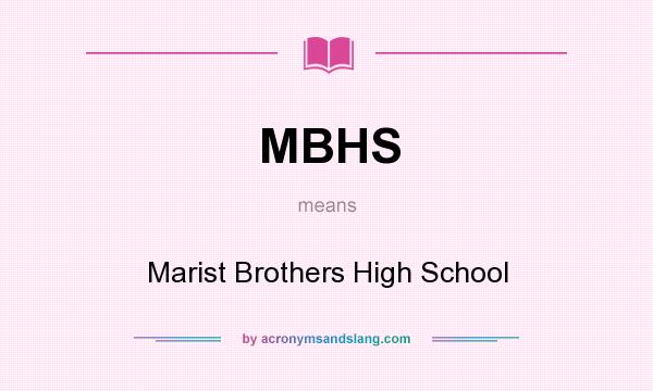 What does MBHS mean? It stands for Marist Brothers High School