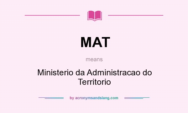 What does MAT mean? It stands for Ministerio da Administracao do Territorio