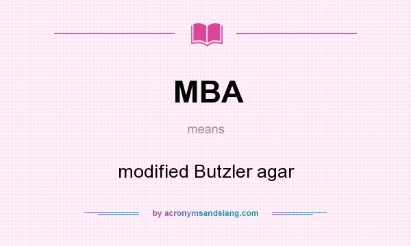 What does MBA mean? It stands for modified Butzler agar
