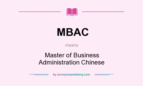 What does MBAC mean? It stands for Master of Business Administration Chinese
