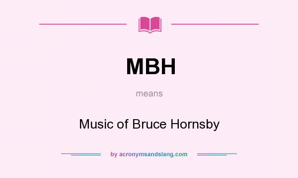 What does MBH mean? It stands for Music of Bruce Hornsby
