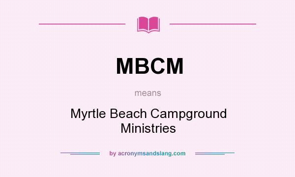 What does MBCM mean? It stands for Myrtle Beach Campground Ministries