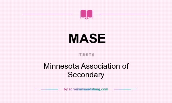 What does MASE mean? It stands for Minnesota Association of Secondary