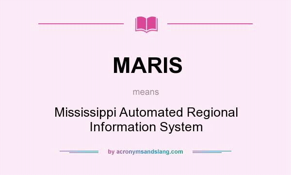 What does MARIS mean? It stands for Mississippi Automated Regional Information System