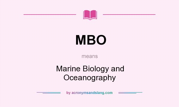 What does MBO mean? It stands for Marine Biology and Oceanography