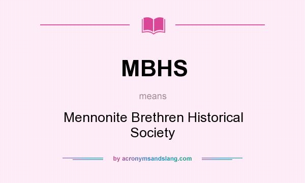 What does MBHS mean? It stands for Mennonite Brethren Historical Society