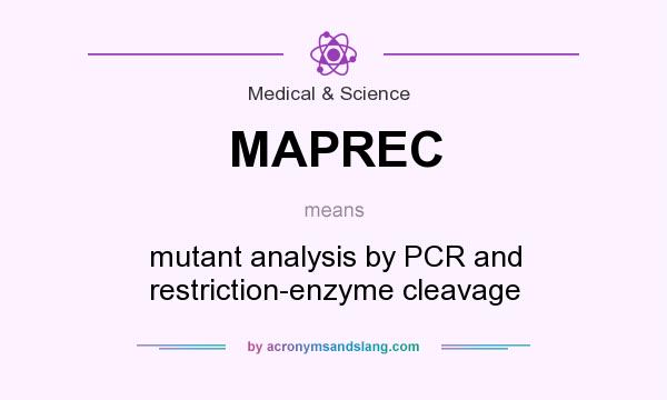 What does MAPREC mean? It stands for mutant analysis by PCR and restriction-enzyme cleavage