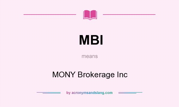 What does MBI mean? It stands for MONY Brokerage Inc