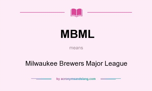 What does MBML mean? It stands for Milwaukee Brewers Major League