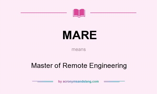 What does MARE mean? It stands for Master of Remote Engineering