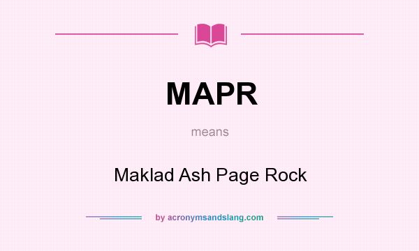 What does MAPR mean? It stands for Maklad Ash Page Rock