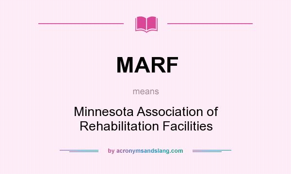 What does MARF mean? It stands for Minnesota Association of Rehabilitation Facilities
