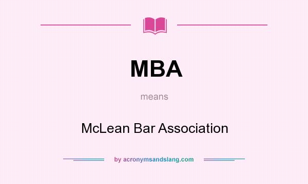 What does MBA mean? It stands for McLean Bar Association