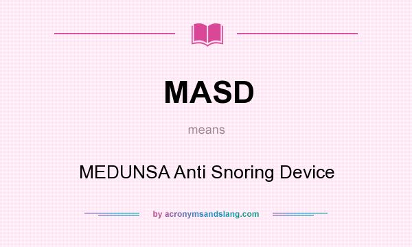 What does MASD mean? It stands for MEDUNSA Anti Snoring Device