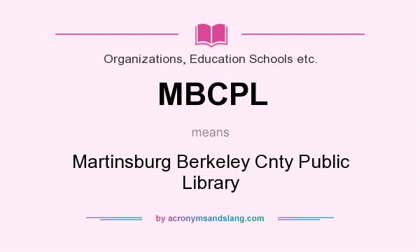 What does MBCPL mean? It stands for Martinsburg Berkeley Cnty Public Library
