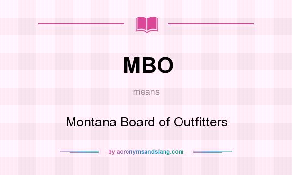 What does MBO mean? It stands for Montana Board of Outfitters