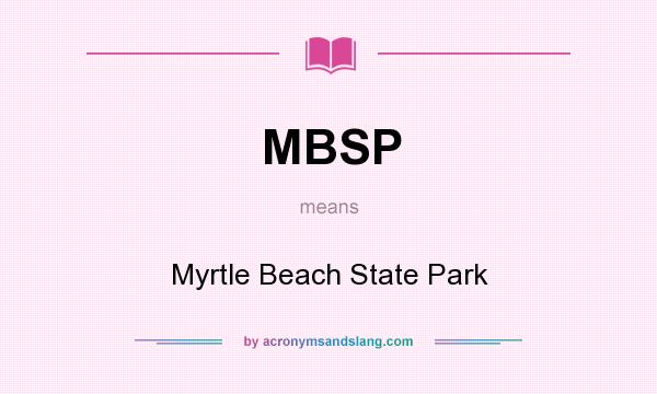 What does MBSP mean? It stands for Myrtle Beach State Park