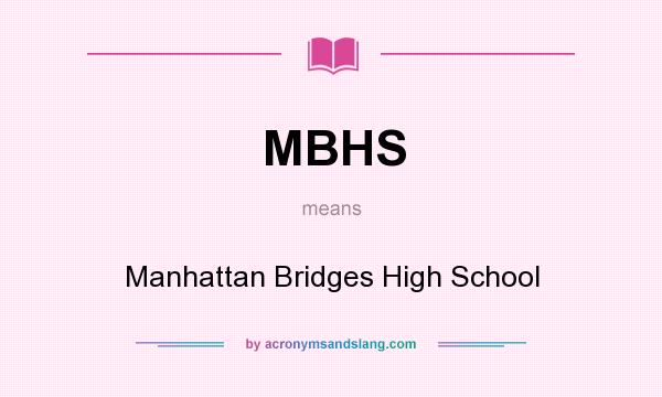 What does MBHS mean? It stands for Manhattan Bridges High School