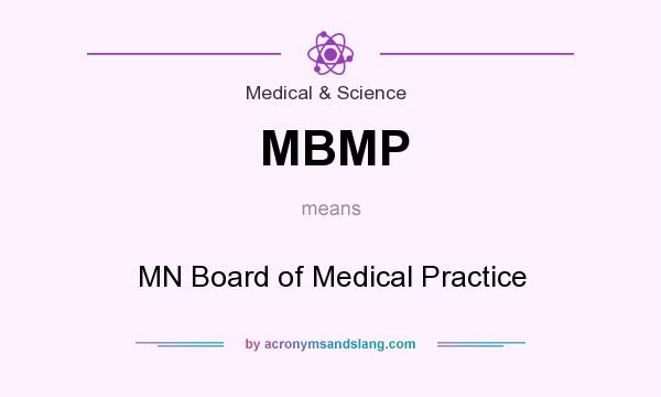 What does MBMP mean? It stands for MN Board of Medical Practice