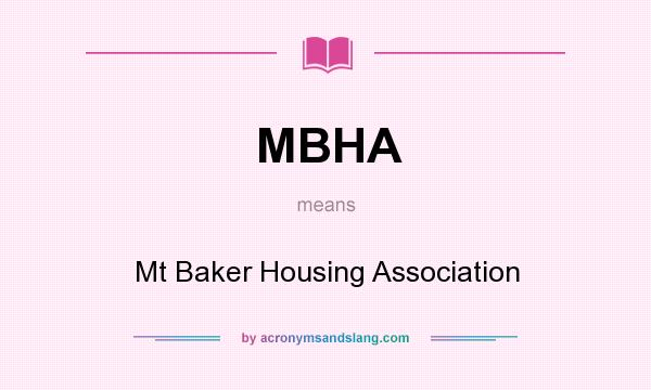 What does MBHA mean? It stands for Mt Baker Housing Association