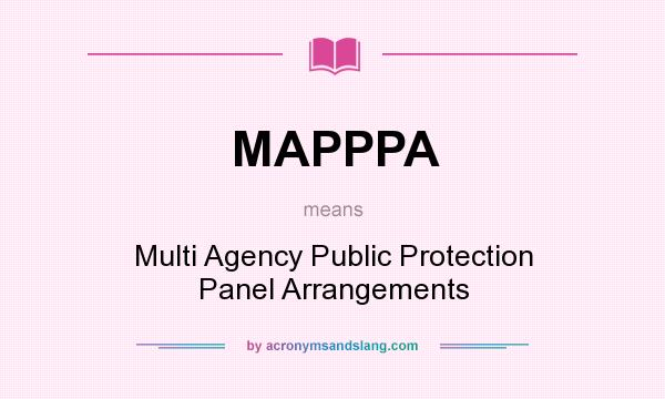 What does MAPPPA mean? It stands for Multi Agency Public Protection Panel Arrangements