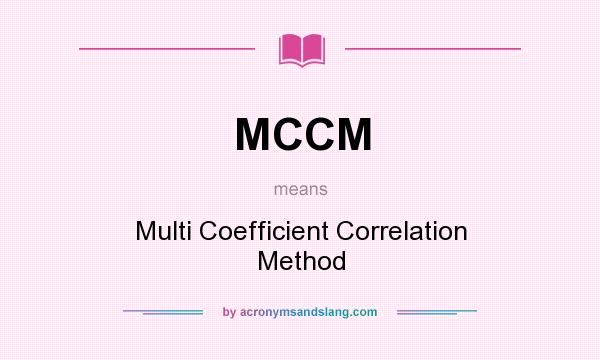 What does MCCM mean? It stands for Multi Coefficient Correlation Method