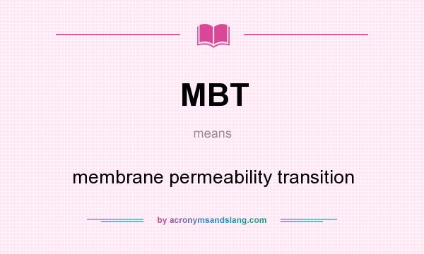 What does MBT mean? It stands for membrane permeability transition