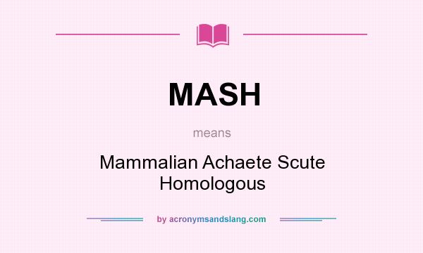 What does MASH mean? It stands for Mammalian Achaete Scute Homologous