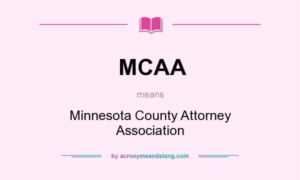 What does MCAA mean? It stands for Minnesota County Attorney Association