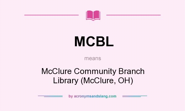 What does MCBL mean? It stands for McClure Community Branch Library (McClure, OH)