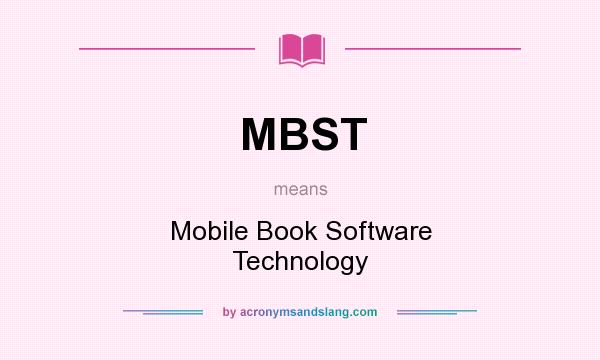 What does MBST mean? It stands for Mobile Book Software Technology