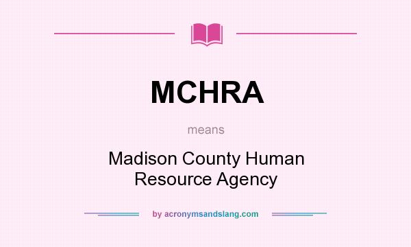 What does MCHRA mean? It stands for Madison County Human Resource Agency