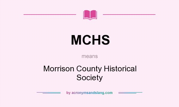 What does MCHS mean? It stands for Morrison County Historical Society