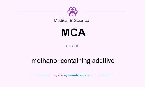 What does MCA mean? It stands for methanol-containing additive