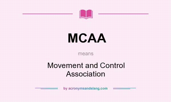 What does MCAA mean? It stands for Movement and Control Association