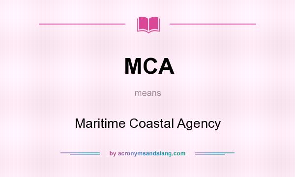 What does MCA mean? It stands for Maritime Coastal Agency