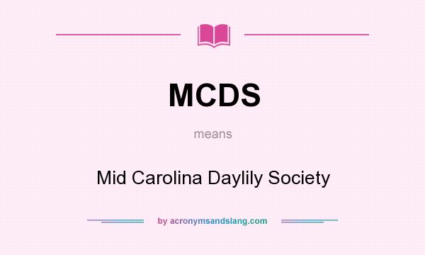 What does MCDS mean? It stands for Mid Carolina Daylily Society