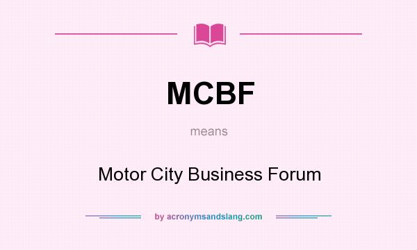 What does MCBF mean? It stands for Motor City Business Forum