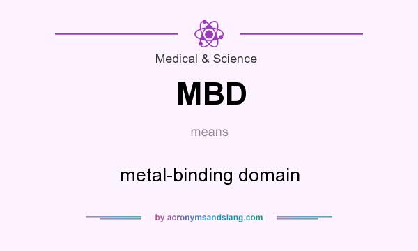 What does MBD mean? It stands for metal-binding domain